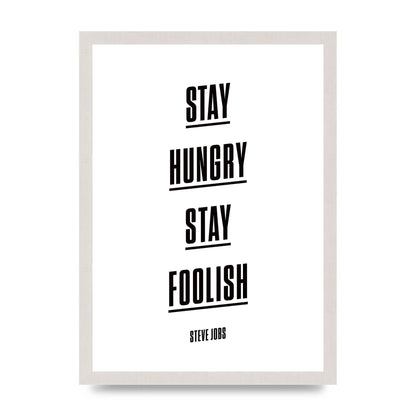 Stay Hungry Stay Foolish" Printed Poster - A3 framed