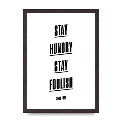 Stay Hungry Stay Foolish" Printed Poster - A3 framed