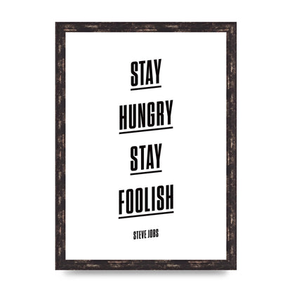 Stay Hungry Stay Foolish" Printed Poster - A3 framed