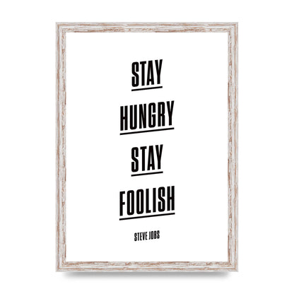 Stay Hungry Stay Foolish" Printed Poster - A3 framed