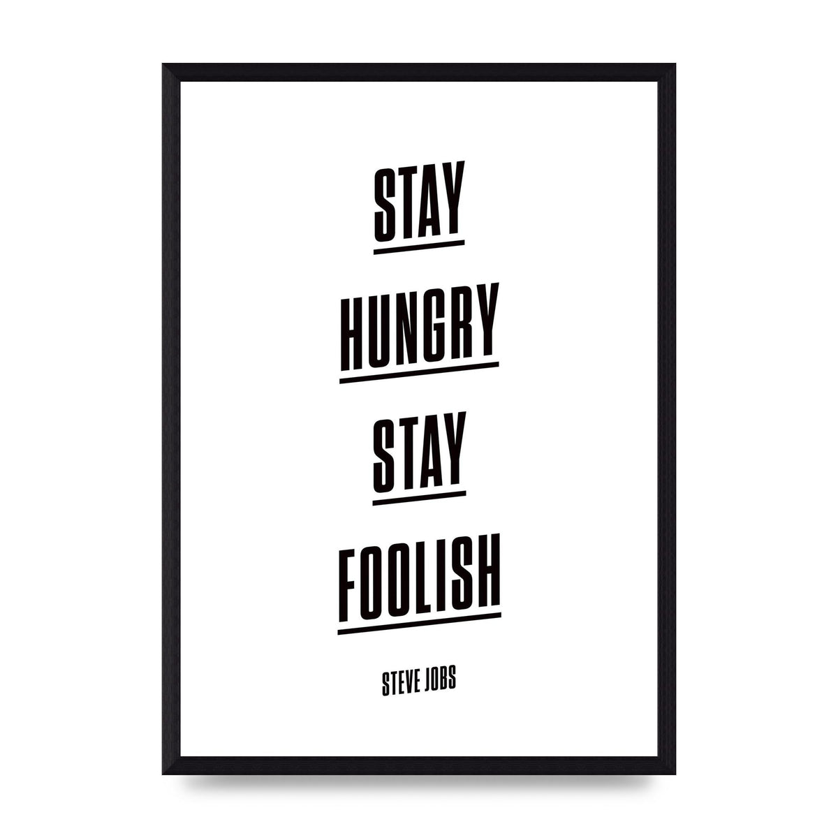 Stay Hungry Stay Foolish" Printed Poster - A3 framed
