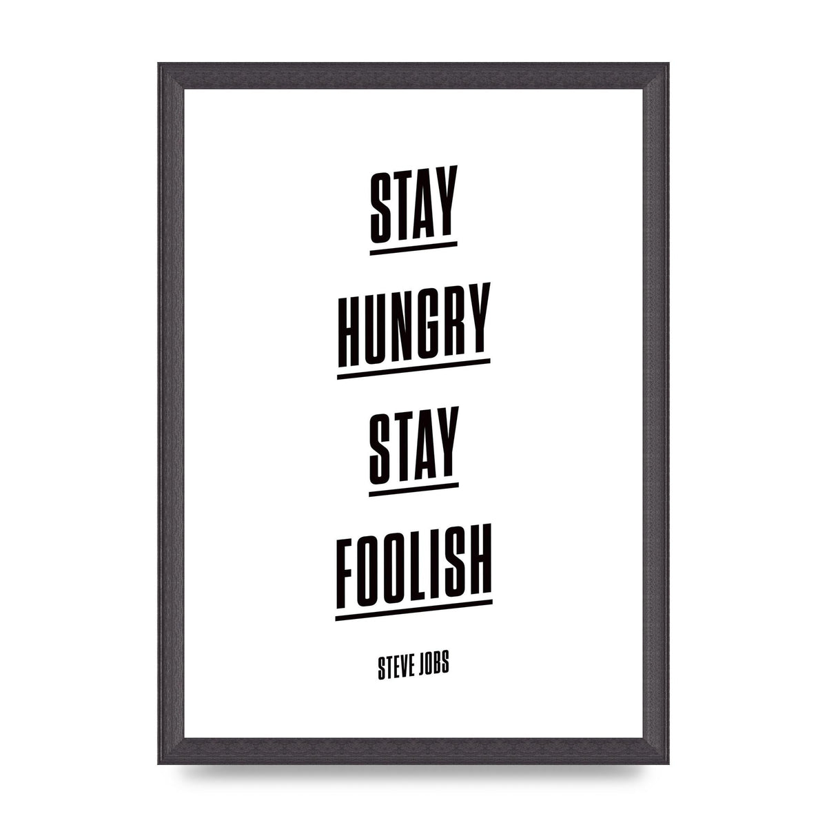 Stay Hungry Stay Foolish" Printed Poster - A3 framed