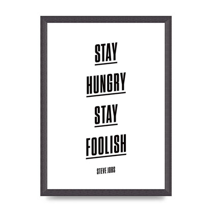 Stay Hungry Stay Foolish" Printed Poster - A3 framed