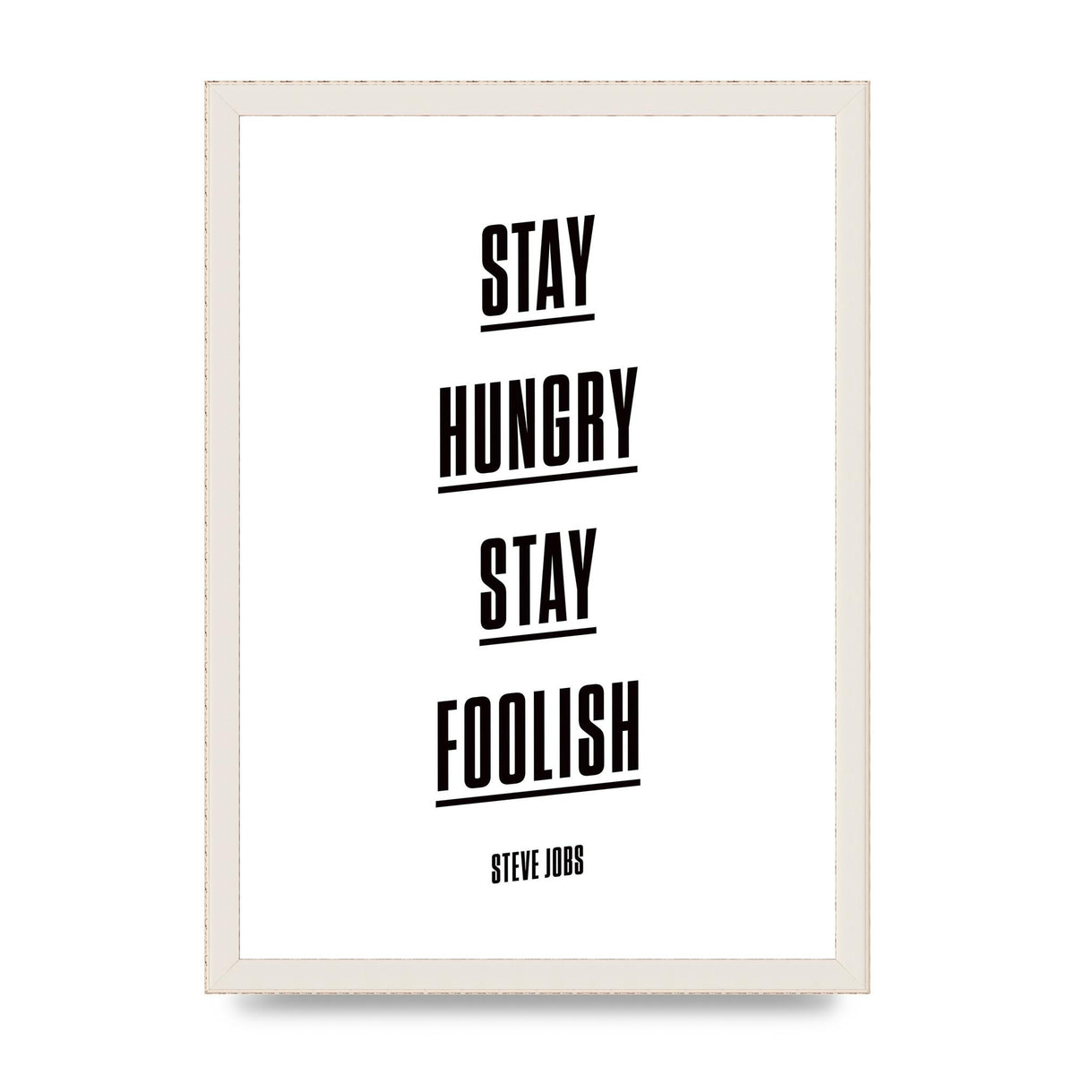 Stay Hungry Stay Foolish" Printed Poster - A3 framed