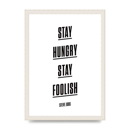 Stay Hungry Stay Foolish" Printed Poster - A3 framed