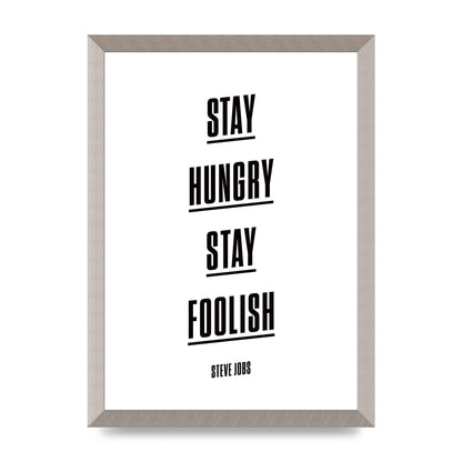Stay Hungry Stay Foolish" Printed Poster - A3 framed