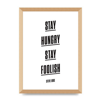 Stay Hungry Stay Foolish" Printed Poster - A3 framed