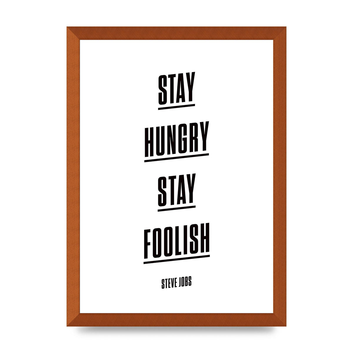 Stay Hungry Stay Foolish" Printed Poster - A3 framed
