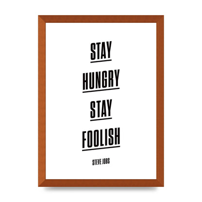 Stay Hungry Stay Foolish" Printed Poster - A3 framed