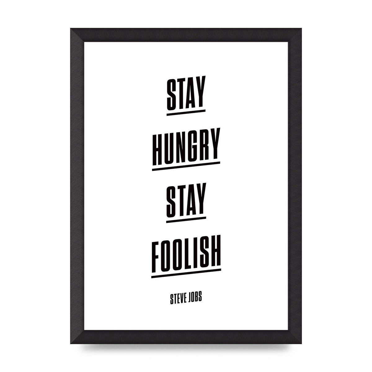 Stay Hungry Stay Foolish" Printed Poster - A3 framed