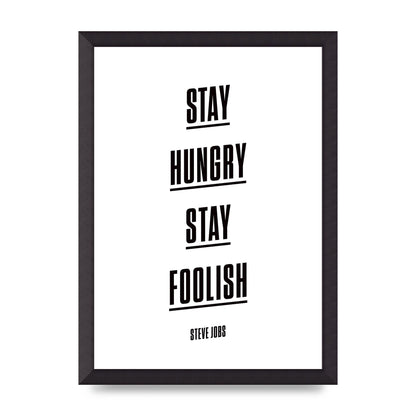 Stay Hungry Stay Foolish" Printed Poster - A3 framed