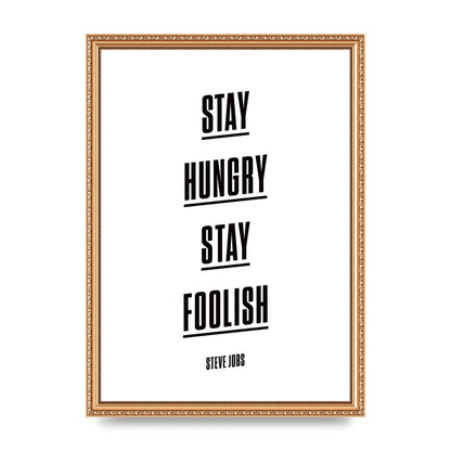 Stay Hungry Stay Foolish" Printed Poster - A3 framed