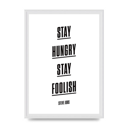 Stay Hungry Stay Foolish" Printed Poster - A3 framed