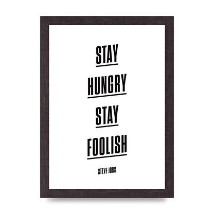 Stay Hungry Stay Foolish" Printed Poster - A4 framed