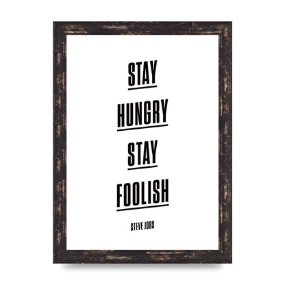 Stay Hungry Stay Foolish" Printed Poster - A4 framed