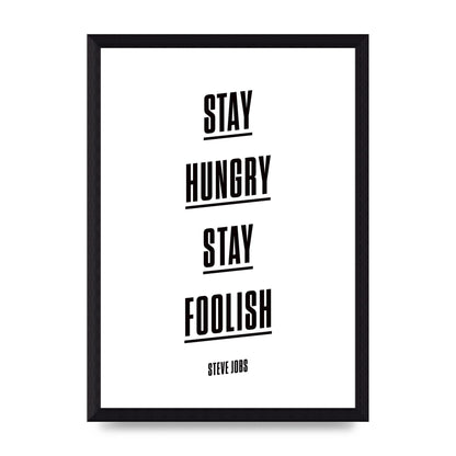 Stay Hungry Stay Foolish" Printed Poster - A4 framed