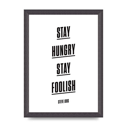 Stay Hungry Stay Foolish" Printed Poster - A4 framed