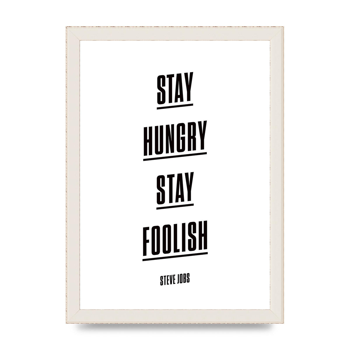 Stay Hungry Stay Foolish" Printed Poster - A4 framed