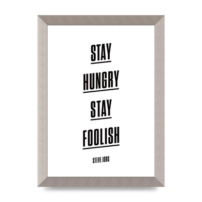 Stay Hungry Stay Foolish" Printed Poster - A4 framed
