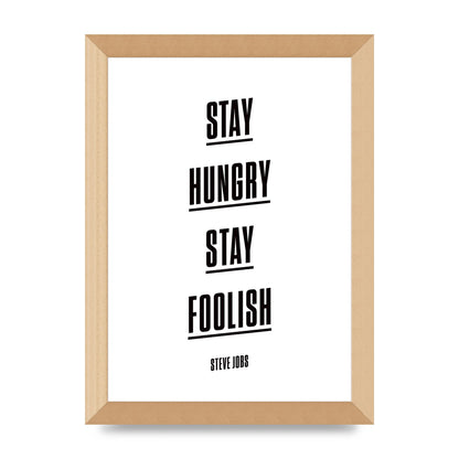 Stay Hungry Stay Foolish" Printed Poster - A4 framed