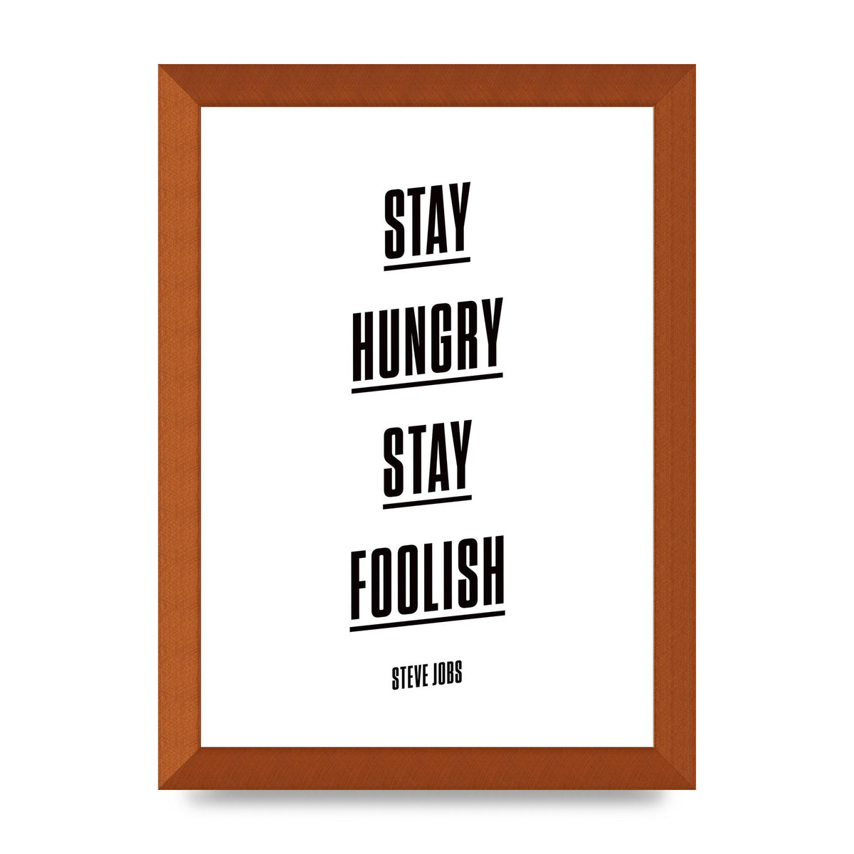 Stay Hungry Stay Foolish" Printed Poster - A4 framed