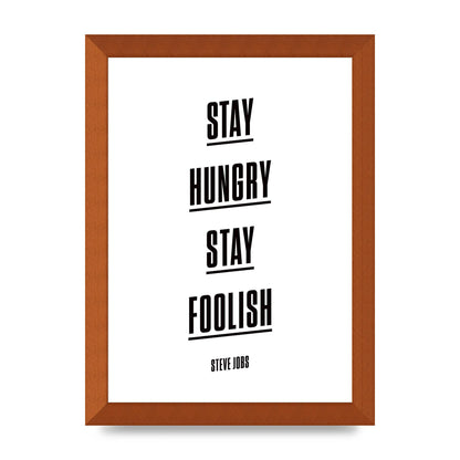 Stay Hungry Stay Foolish" Printed Poster - A4 framed
