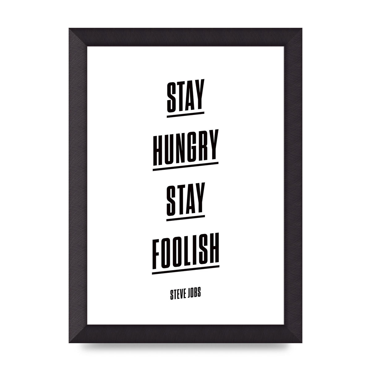 Stay Hungry Stay Foolish" Printed Poster - A4 framed