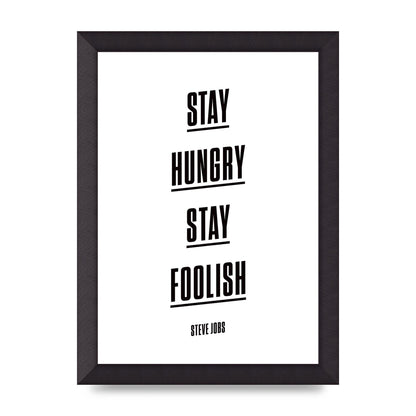 Stay Hungry Stay Foolish" Printed Poster - A4 framed