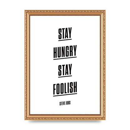 Stay Hungry Stay Foolish" Printed Poster - A4 framed