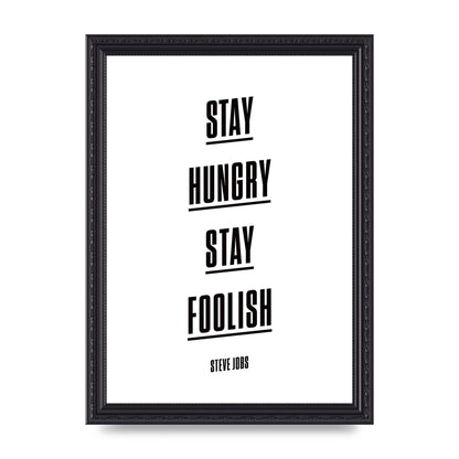 Stay Hungry Stay Foolish" Printed Poster - A4 framed