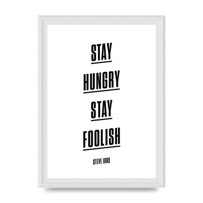 Stay Hungry Stay Foolish" Printed Poster - A4 framed