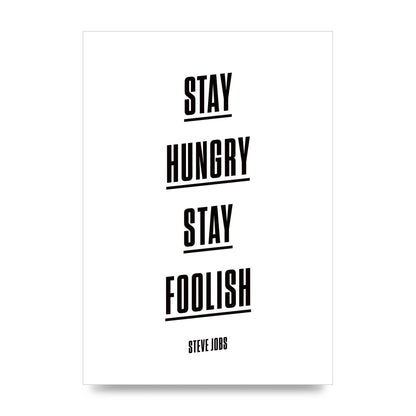 Stay Hungry Stay Foolish" Printed Poster - unframed print