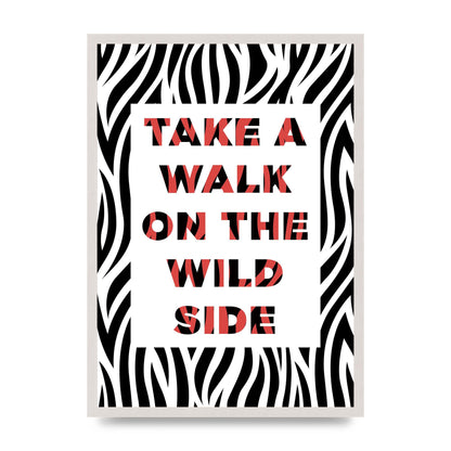 Take A Walk On The Wild Side" Art For The Home - A2 framed