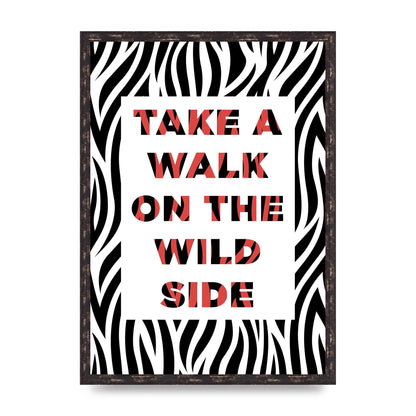 Take A Walk On The Wild Side" Art For The Home - A2 framed