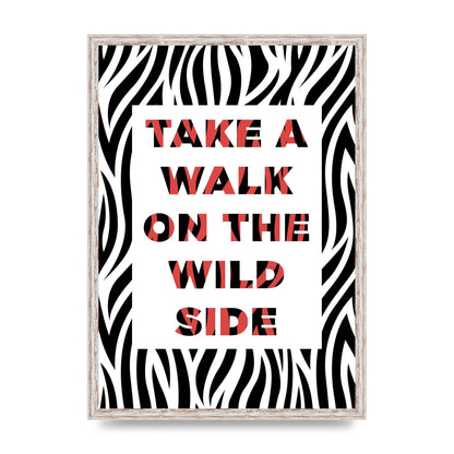Take A Walk On The Wild Side" Art For The Home - A2 framed