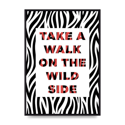 Take A Walk On The Wild Side" Art For The Home - A2 framed