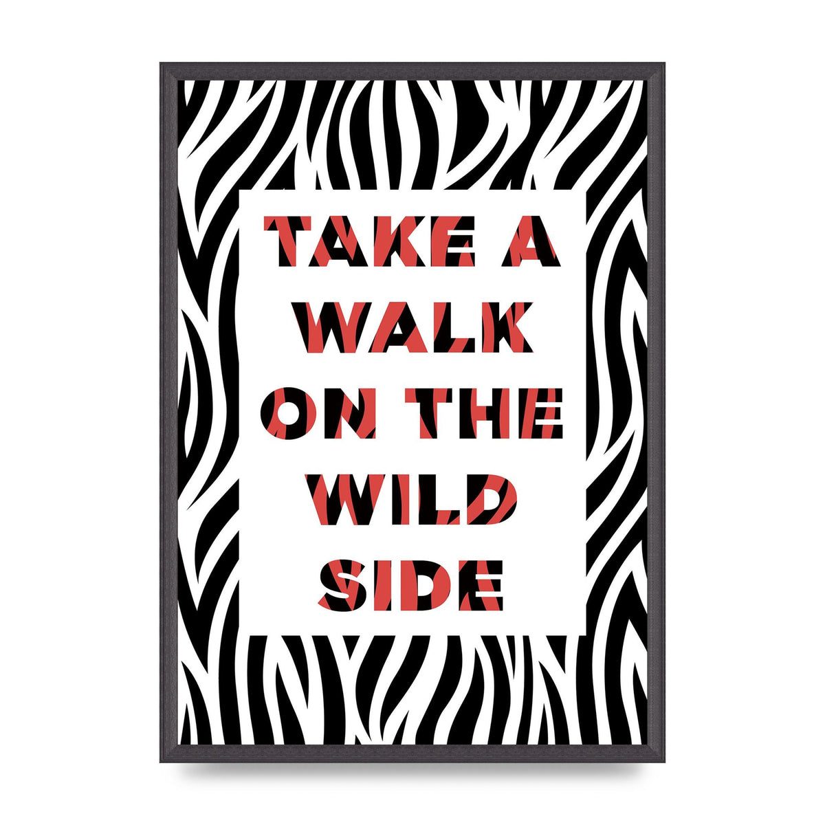 Take A Walk On The Wild Side" Art For The Home - A2 framed