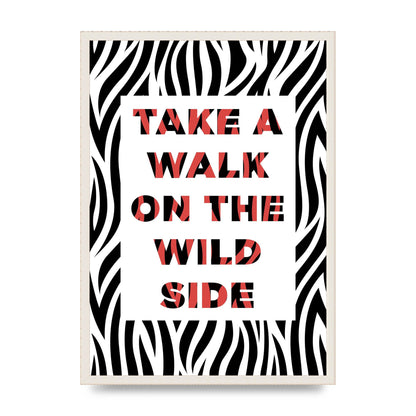 Take A Walk On The Wild Side" Art For The Home - A2 framed