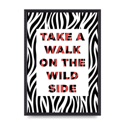 Take A Walk On The Wild Side" Art For The Home - A2 framed