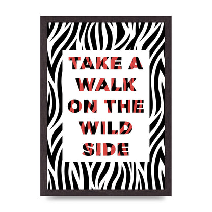 Take A Walk On The Wild Side" Art For The Home - A3 framed