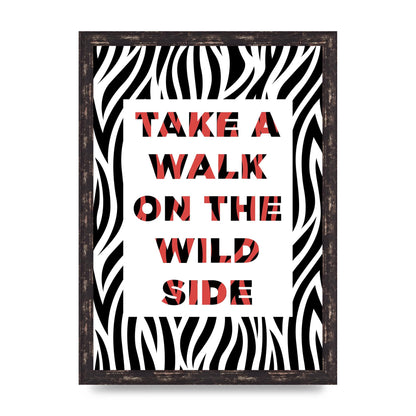 Take A Walk On The Wild Side" Art For The Home - A3 framed