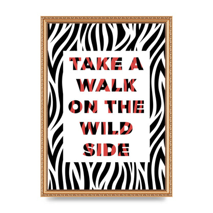 Take A Walk On The Wild Side" Art For The Home - A3 framed