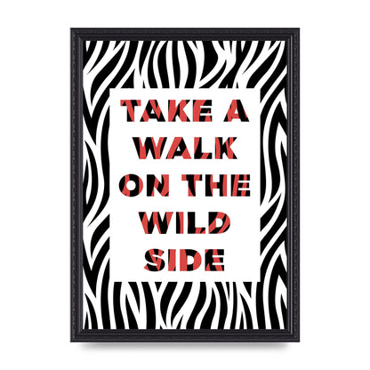 Take A Walk On The Wild Side" Art For The Home - A3 framed