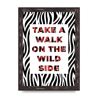 Take A Walk On The Wild Side" Art For The Home - A4 framed