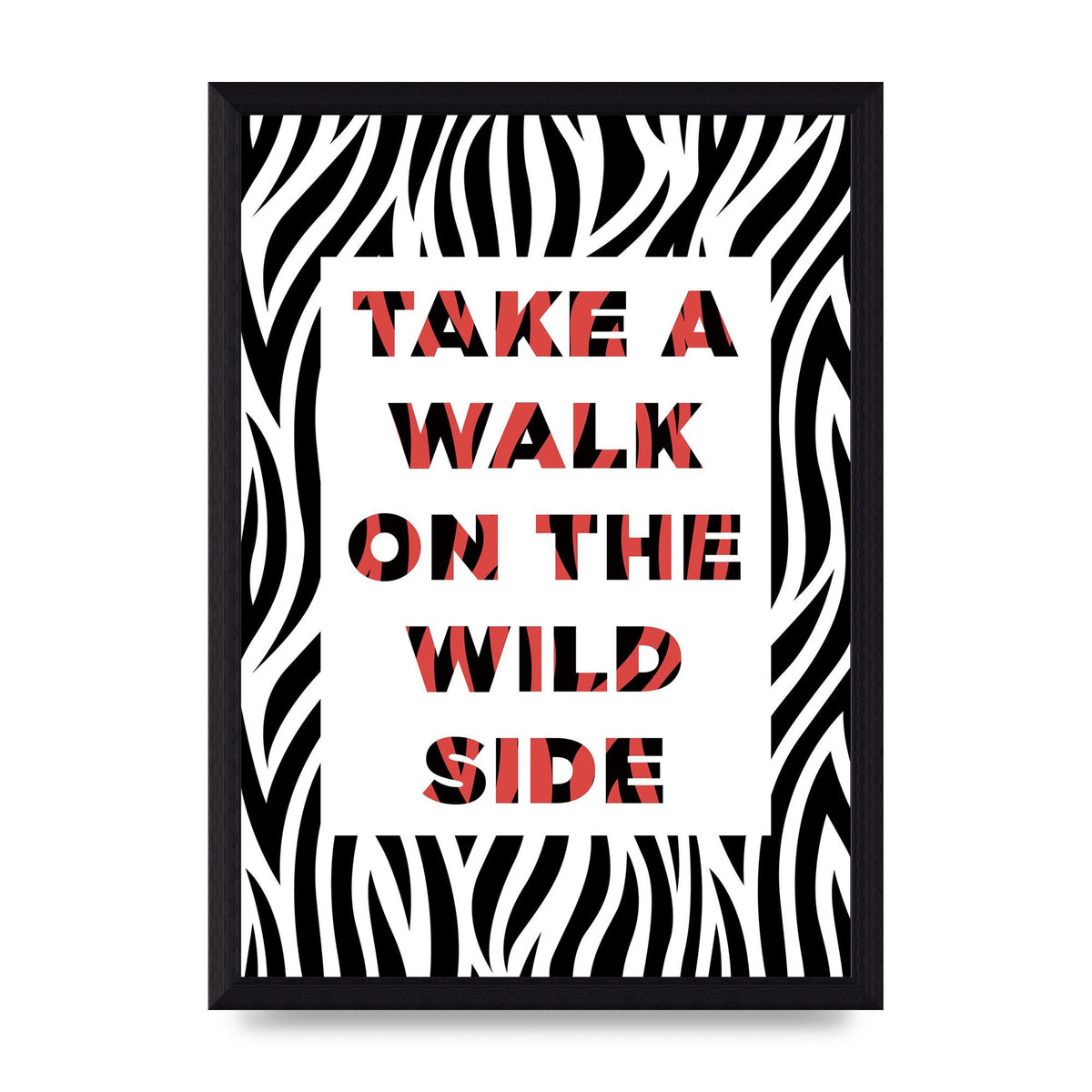 Take A Walk On The Wild Side" Art For The Home - A4 framed