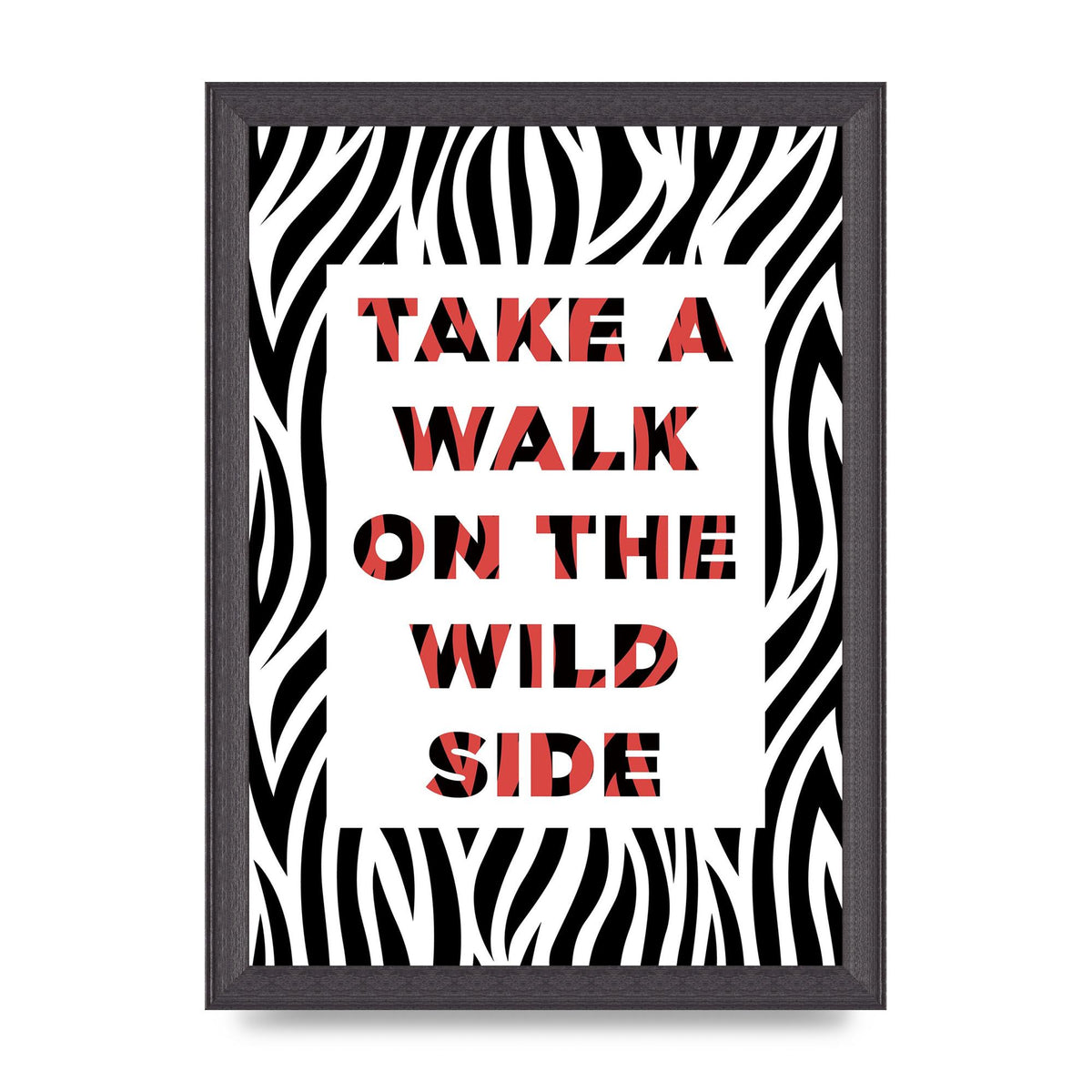 Take A Walk On The Wild Side" Art For The Home - A4 framed