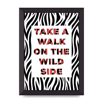 Take A Walk On The Wild Side" Art For The Home - A4 framed
