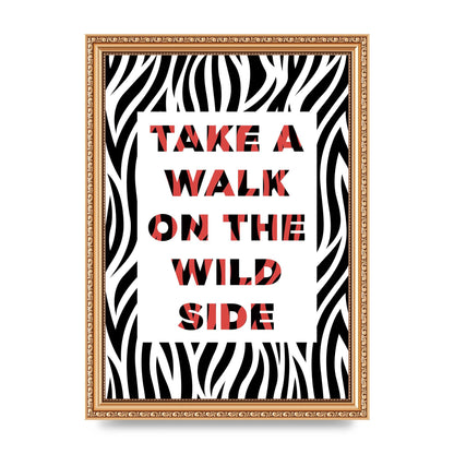Take A Walk On The Wild Side" Art For The Home - A4 framed