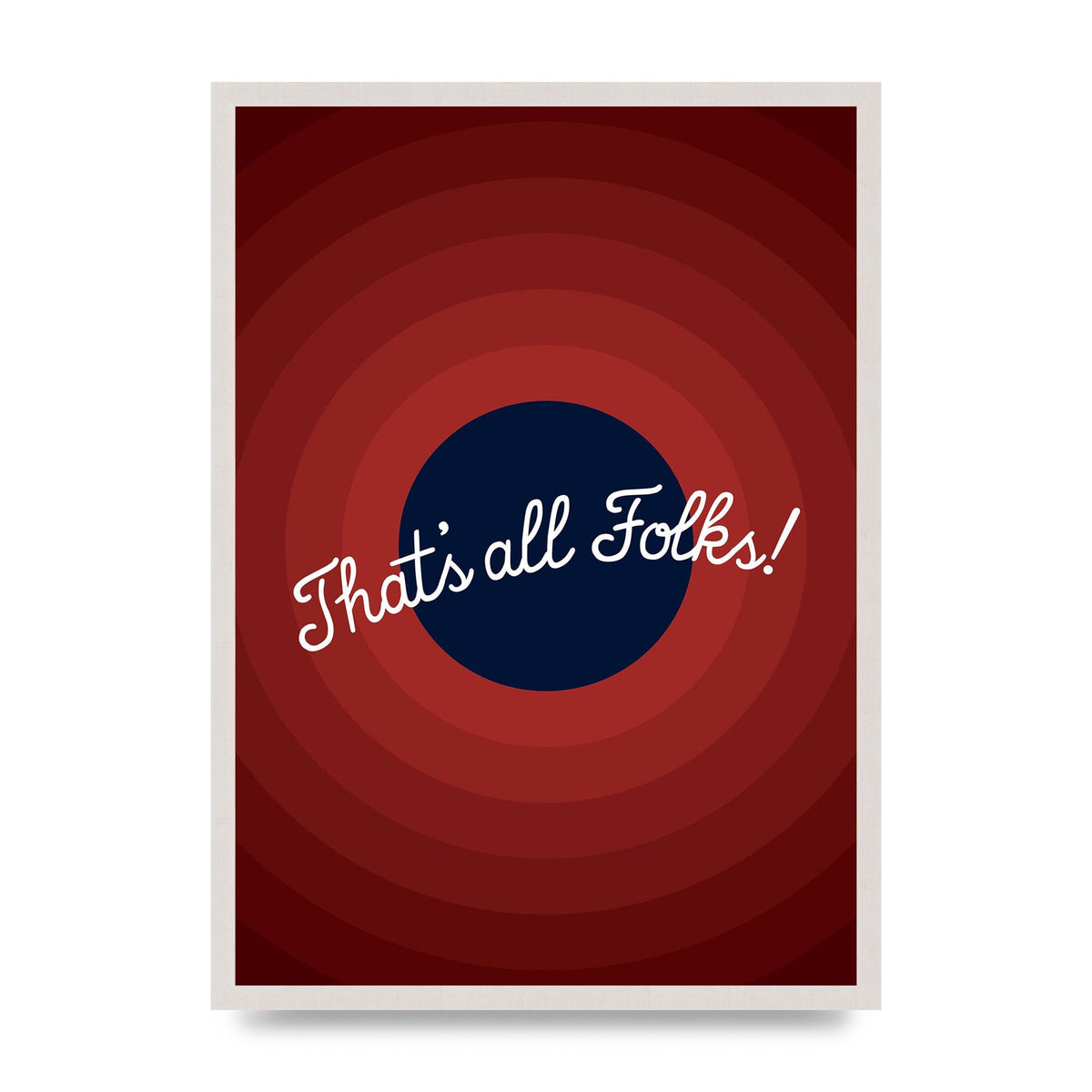 Thats All Folks" Printed Poster - A2 framed