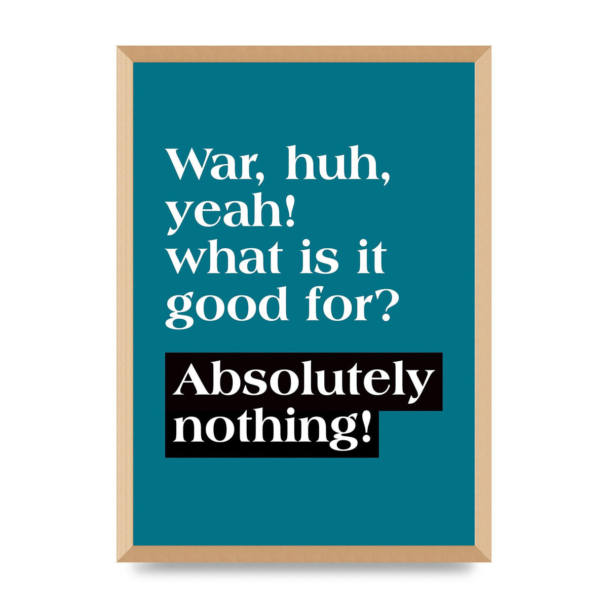 War What Is It Good For" Printed Poster - A2 framed